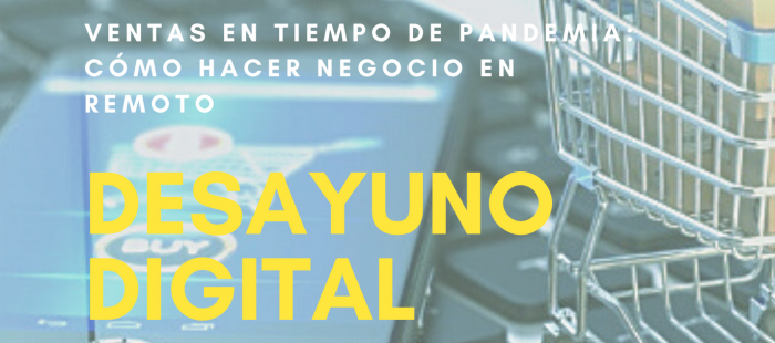 CEEIARAGÓN organiza un nuevo desayuno digital sobre las ventas en tiempos de pandemia