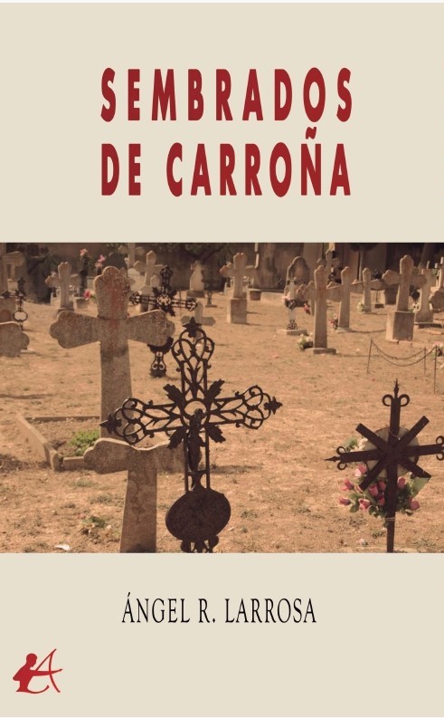 La novela de Ángel Ramón Larrosa «Sembrados de Carroña» profundiza en el canibalismo de la I Guerra Carlista
